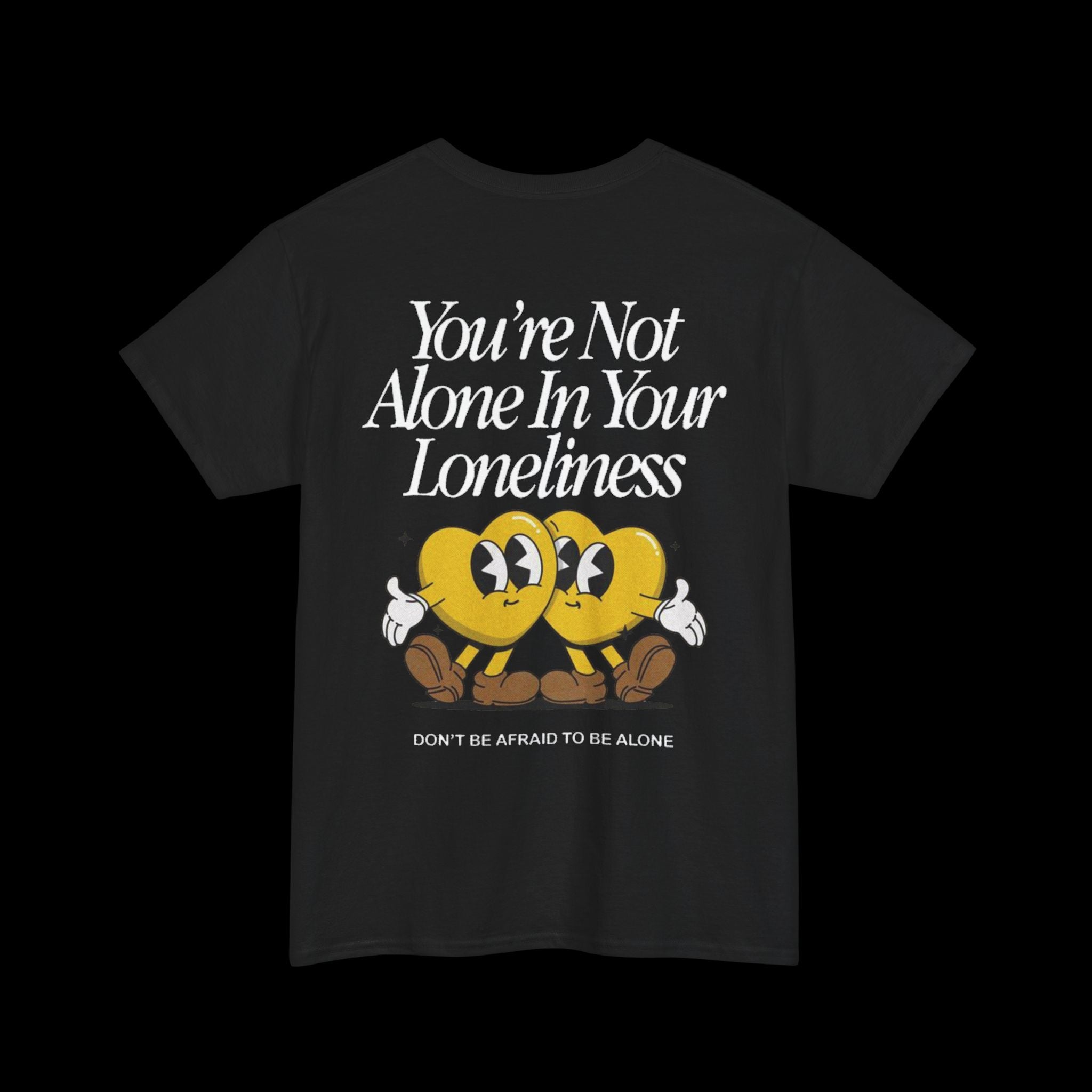 Lonely Hearts Tee — “You’re Not Alone In Your Loneliness” Graphic T-Shirt